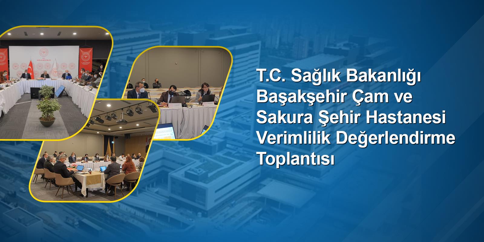 T.C. Sağlık Bakanlığı Başakşehir Çam ve Sakura Şehir Hastanesi Verimlilik Değerlendirme Toplantısı Gerçekleştirildi