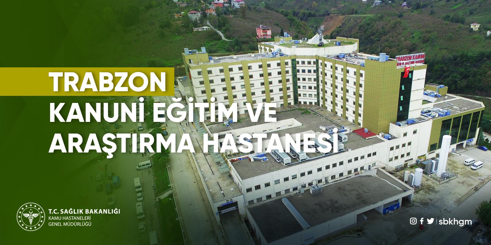 T.C. Sağlık Bakanlığı Trabzon Kanuni Eğitim ve Araştırma Hastanesi